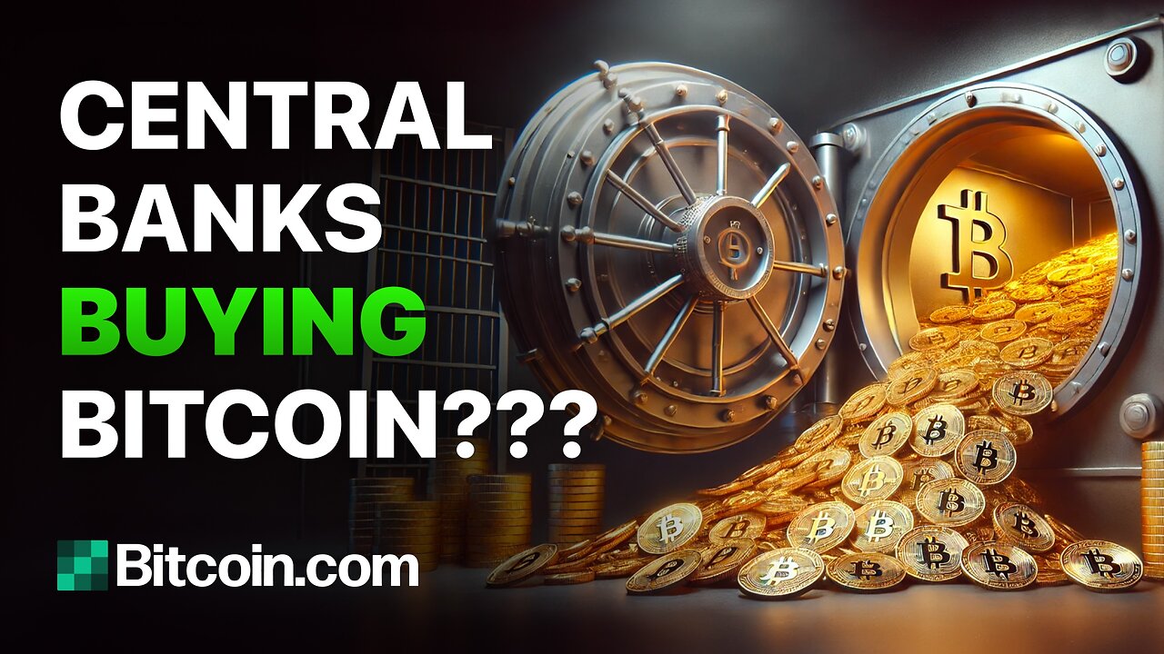 Central Banks Buying Bitcoin???: Bitcoin.com Weekly Update