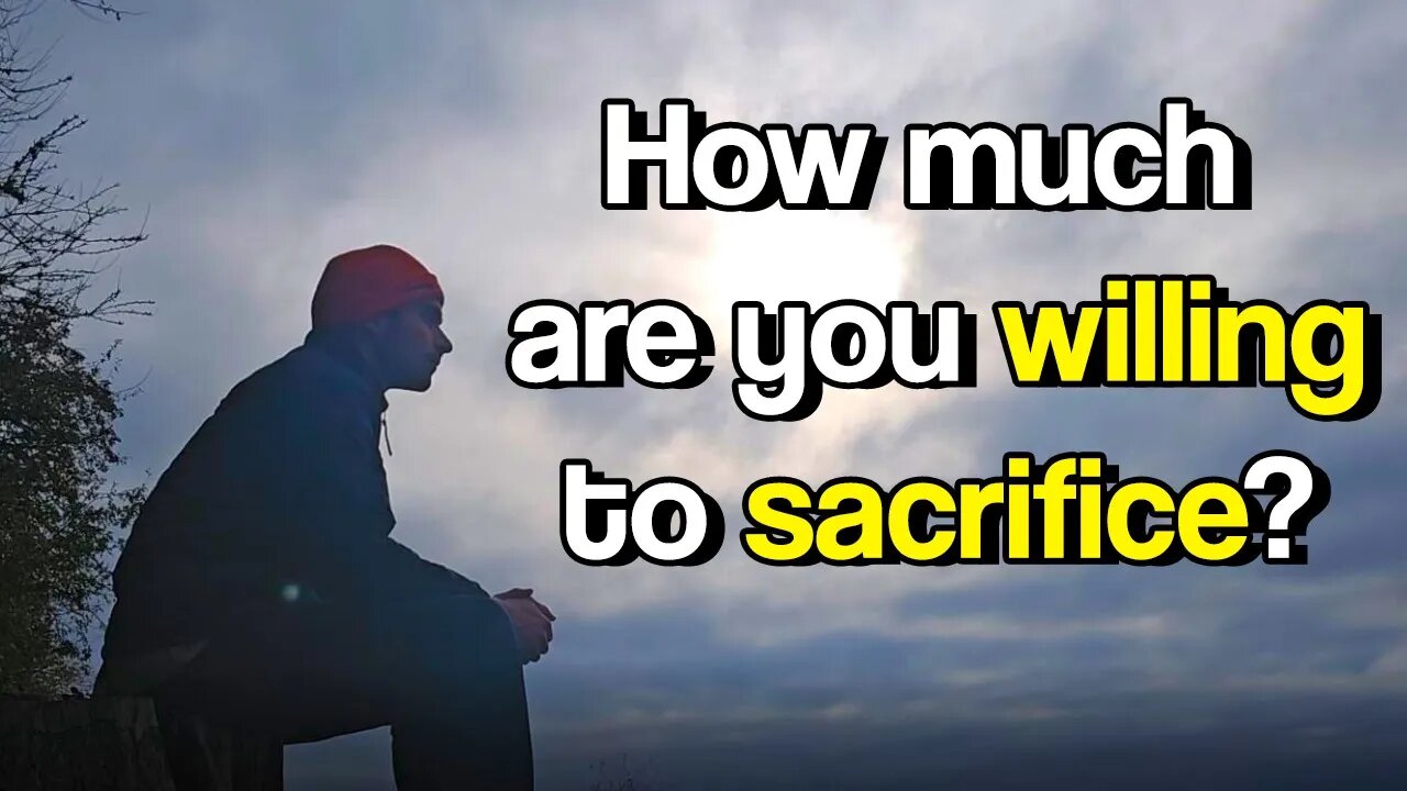 How Much Are You Willing to Sacrifice?