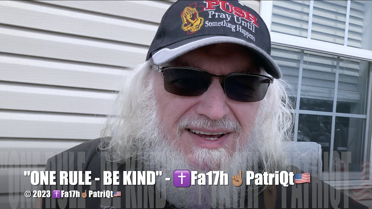 "One Rule - Be Kind" - ✝️Fa17h☝🏽PatriQt🇺🇸 in 4K