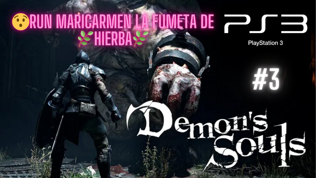 💀DEMON'S SOULS💀 - 🎮PS3🎮 - ESPAÑOL/SPANISH - 🌿RUN MARICARMEN LA FUMETA DE HIERBA🌿 DIA - #3