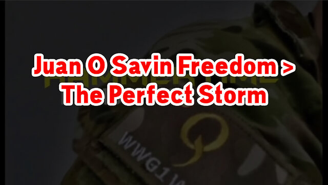 Juan O Savin ~ Q Drop > The Perfect Storm