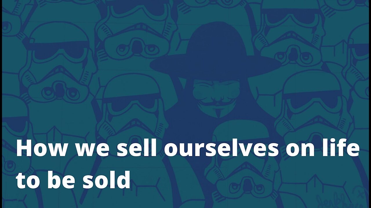 How we sell ourselves on life to be continually sold