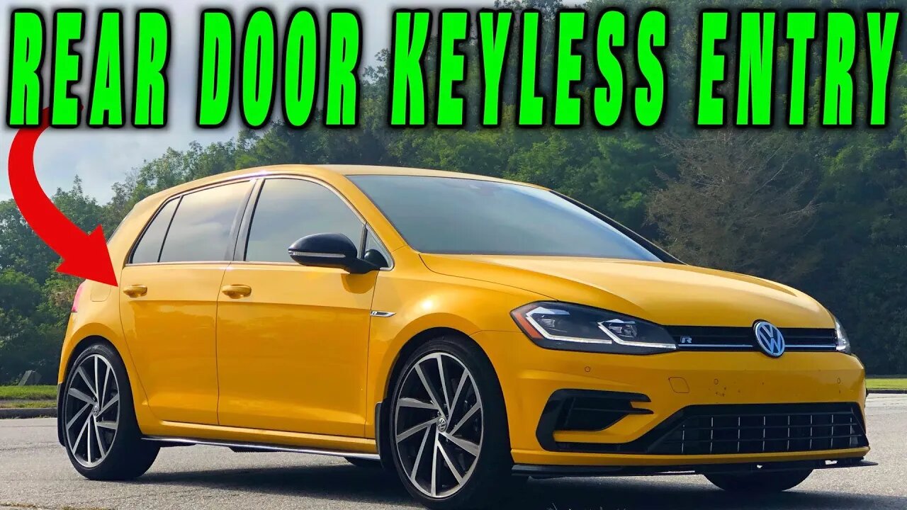 2019 Golf R ~ Adding Keyless Entry To REAR DOORS. Will It Work?