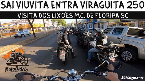 Sai VIUVITA entra VIRAGUITA 250: Recebendo os irmãos do LIXÕES MC, Floripa SC