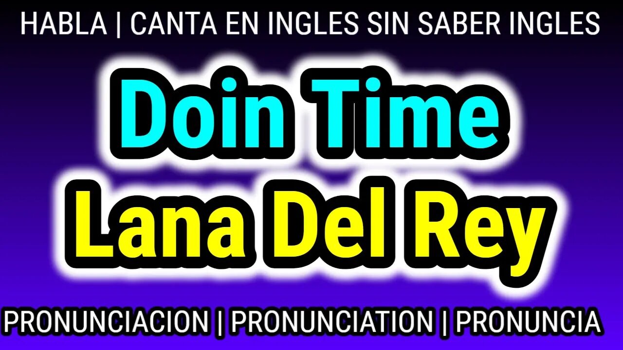 Lana Del Rey | Doin Time | KARAOKE para cantar con pronunciacion en ingles traducida español