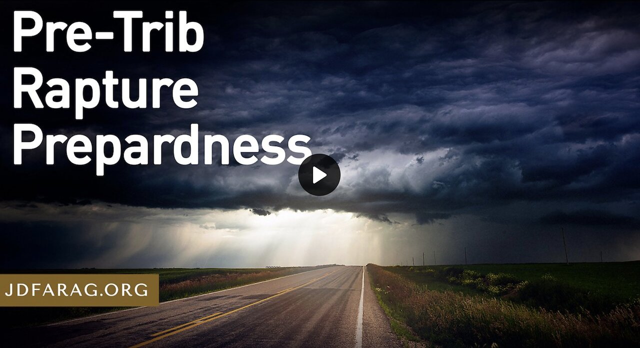 Prophecy Update - Pre-Trib Rapture Preparedness - JD Farag