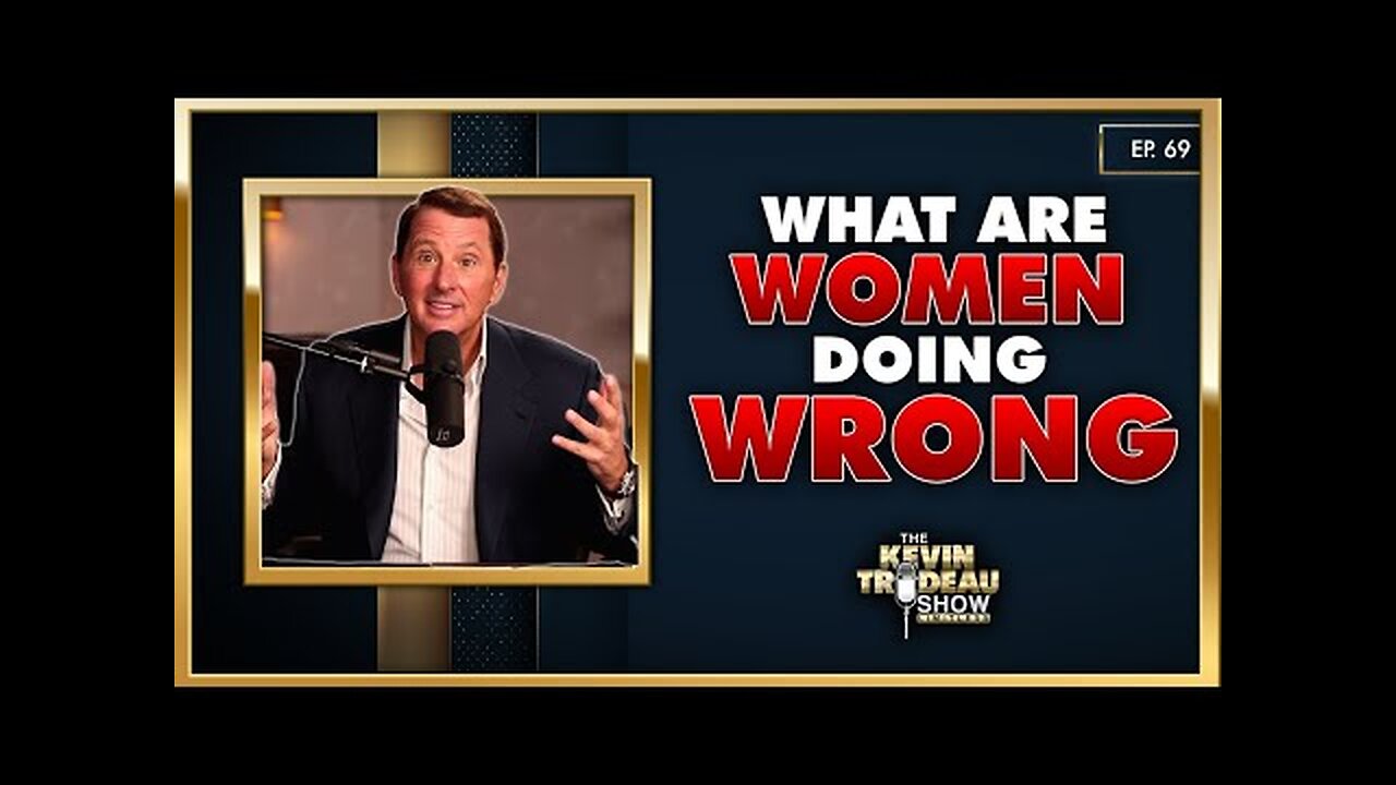 What Women Do Wrong in Relationships (From a Man’s Perspective) | The Kevin Trudeau Show