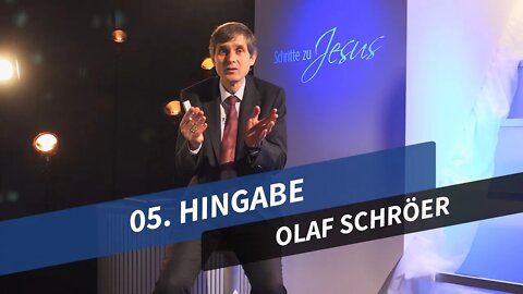 05. Hingabe # Olaf Schröer # Schritte zu Jesus