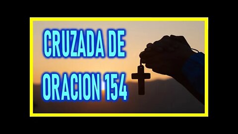 CRUZADA DE ORACION 154