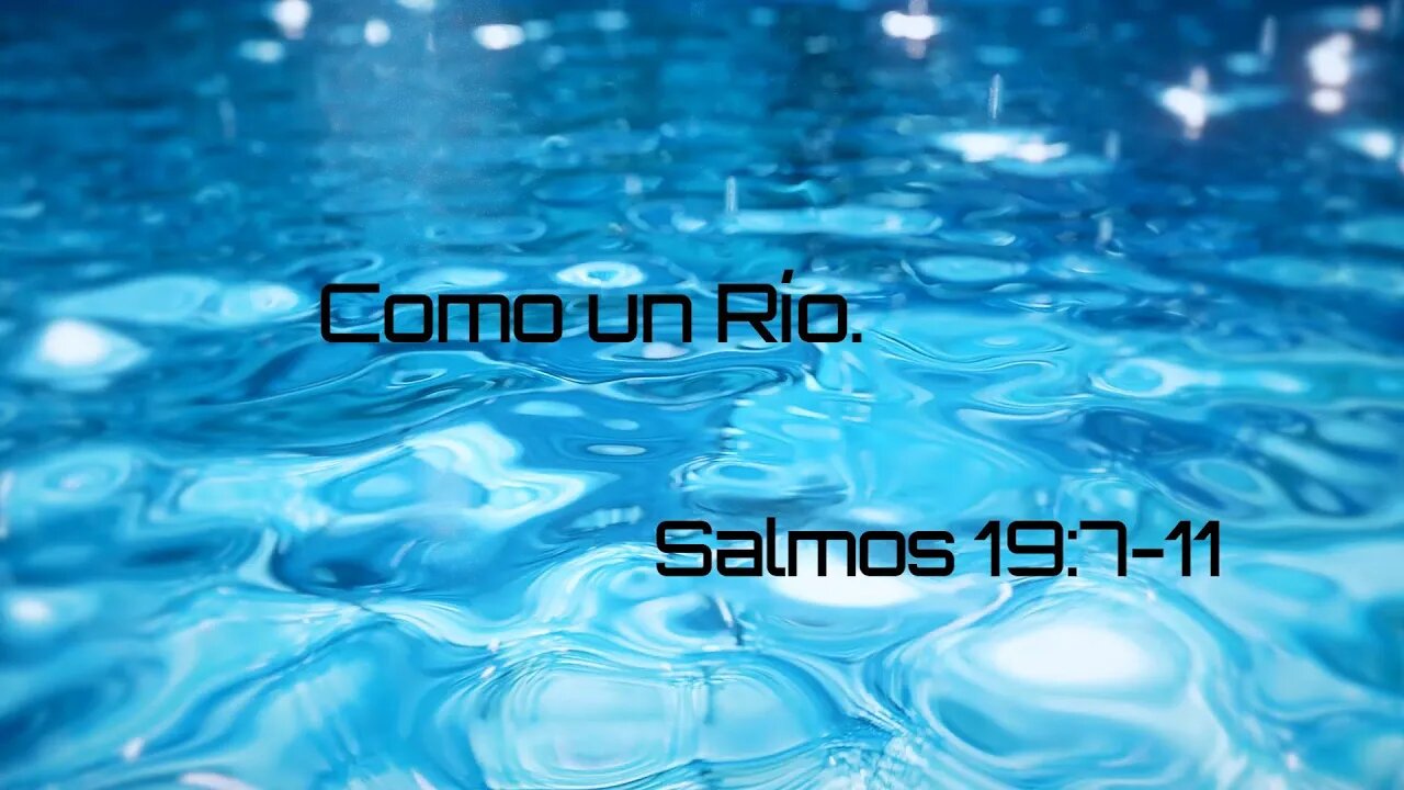 Como un Rio - Salmos 19.7-11