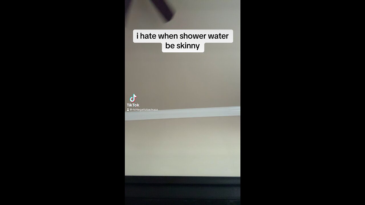 I hate when the shower water be skinny ðŸ˜