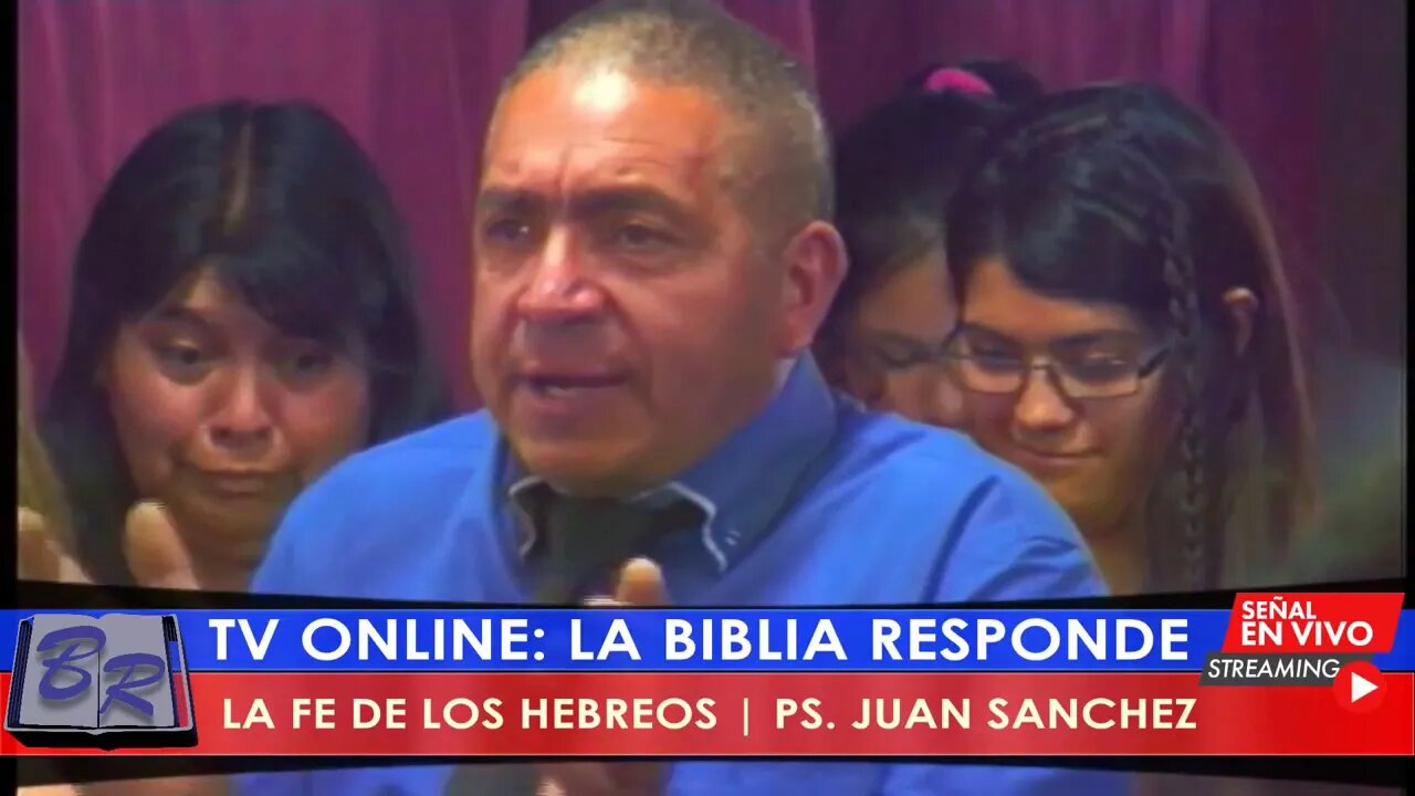 LA FE DE LOS HEBREOS - PS. JUAN SANCHEZ