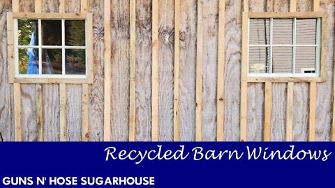 Installing Old Barn Windows in the Sugarshack