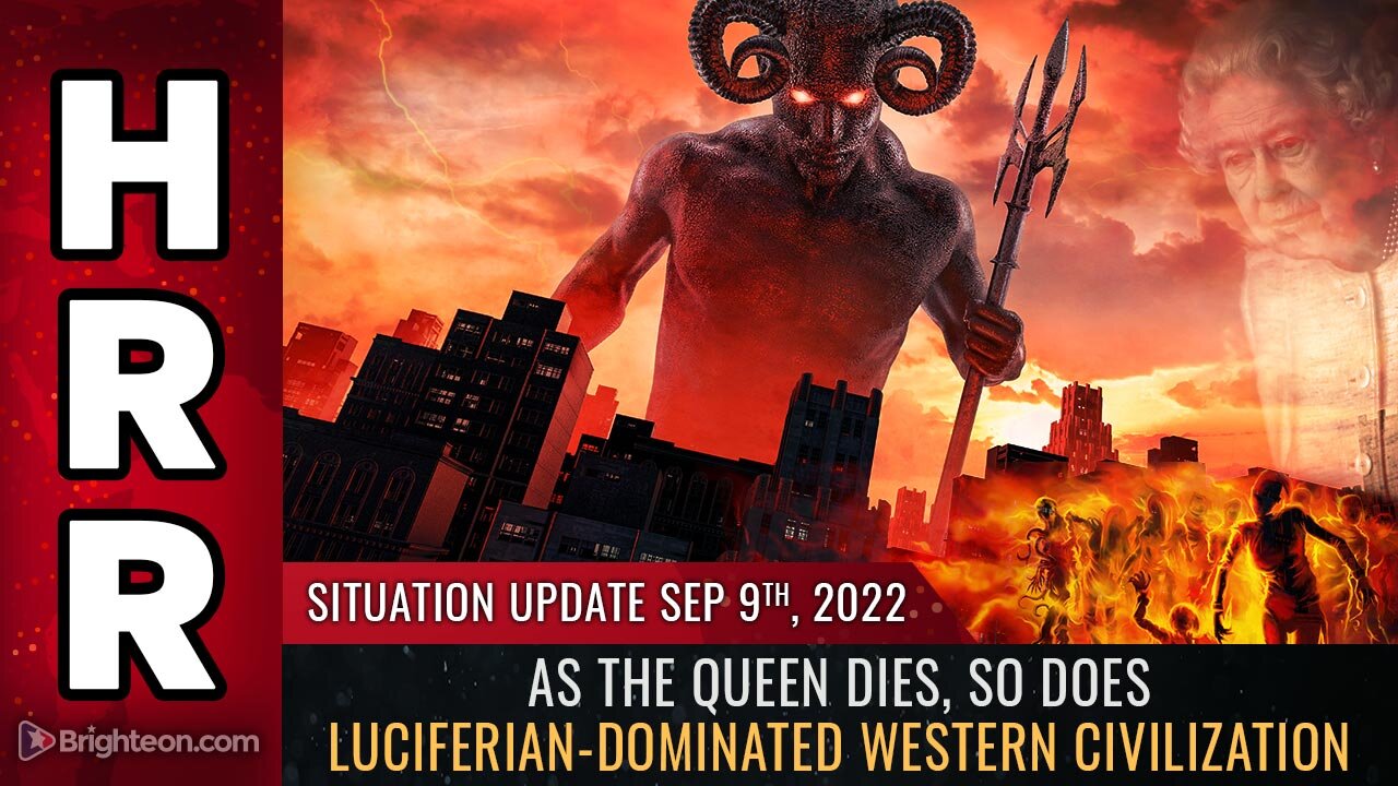 Situation Update, 9/9/22 - As the Queen dies, so does Luciferian-dominated Western Civilization