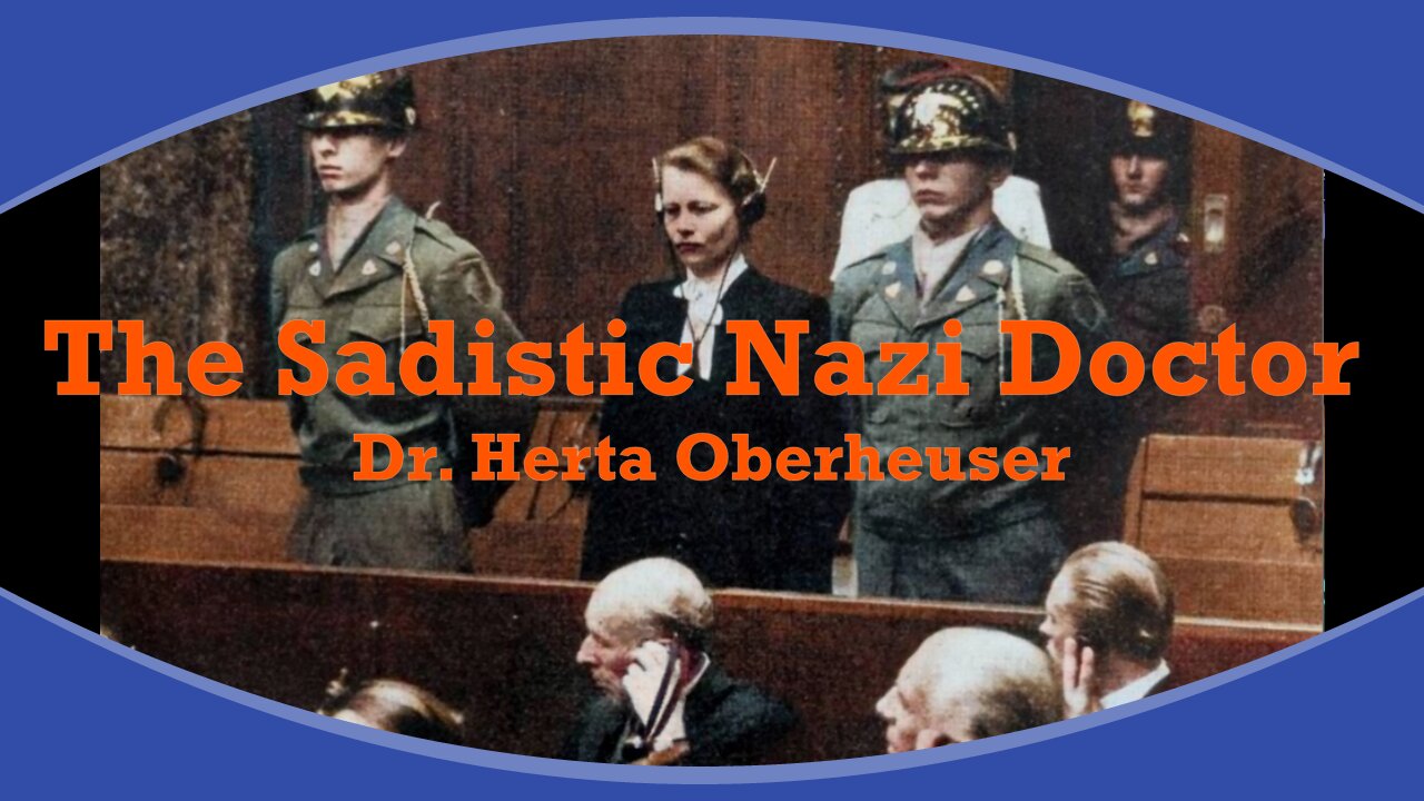 The Sadistic Nazi doctor - Herta Oberheuser - - "A beast masquerading as a human"...!