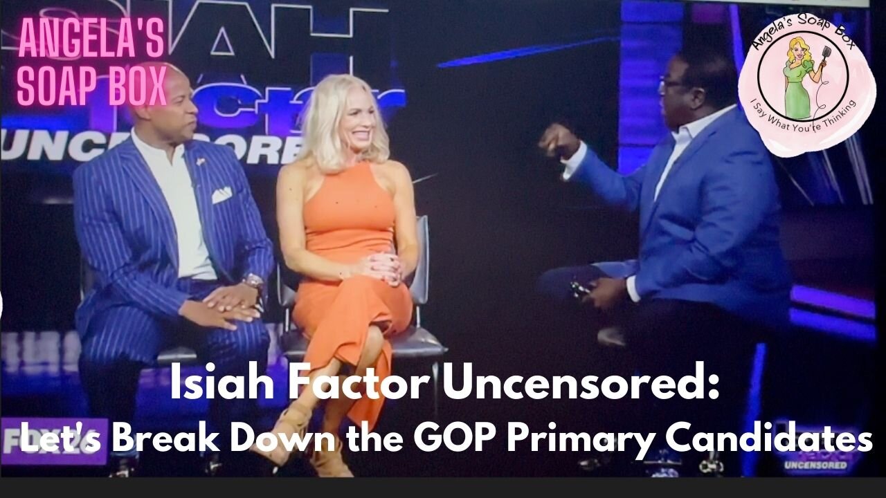 Isiah Factor Uncensored 6.7.23 - Let's Break Down the GOP Primary