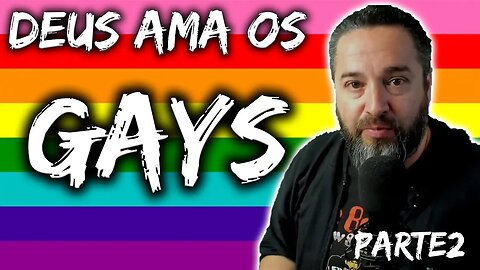 Deus ama os Gays, o problema é outro parte2