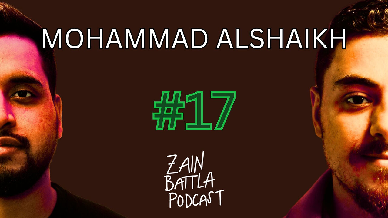 Zain Battla Podcast #17: Mohammad Alshaikh