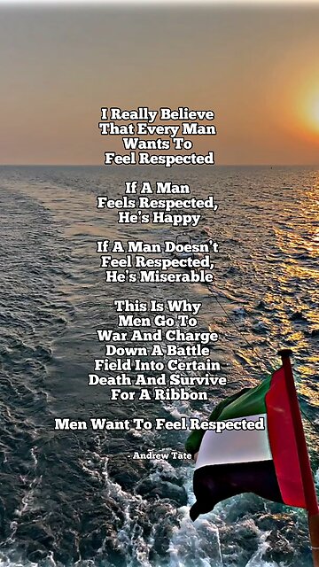 Every man just wants to feel respected…