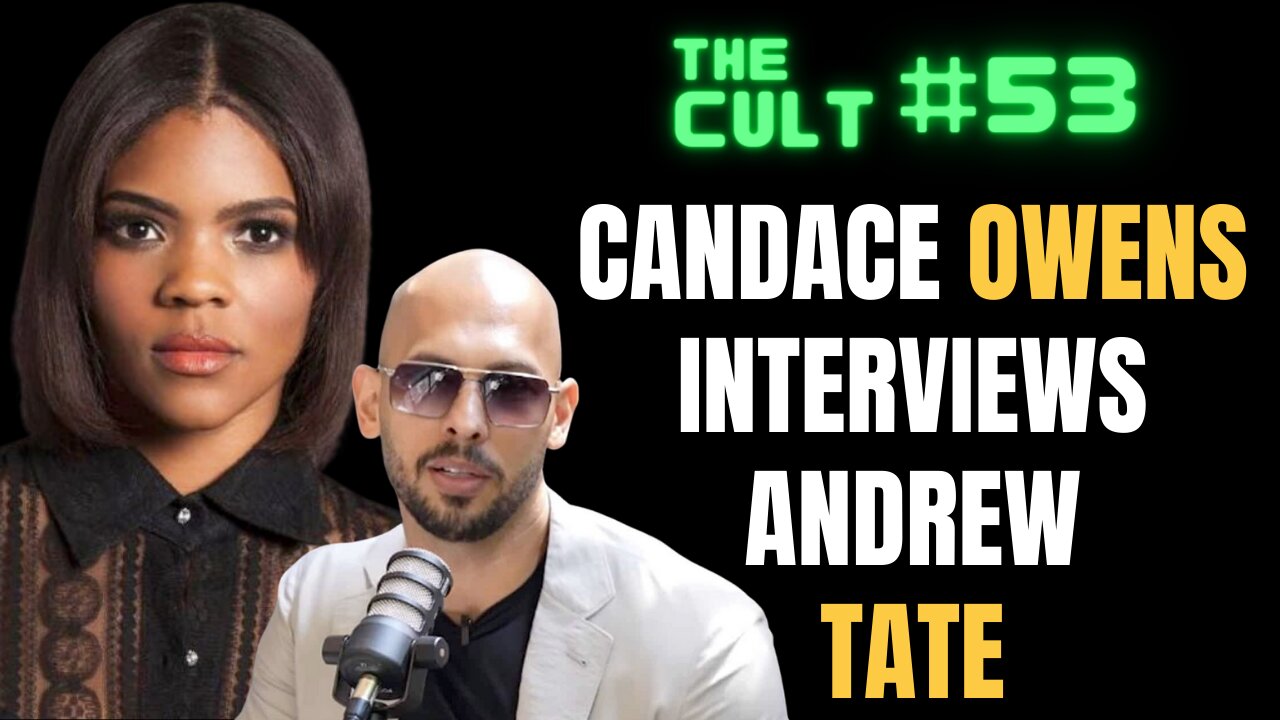 The Cult #53: Candace Owens Interviews Andrew Tate for some narcissist on narcissist action (Part 1)