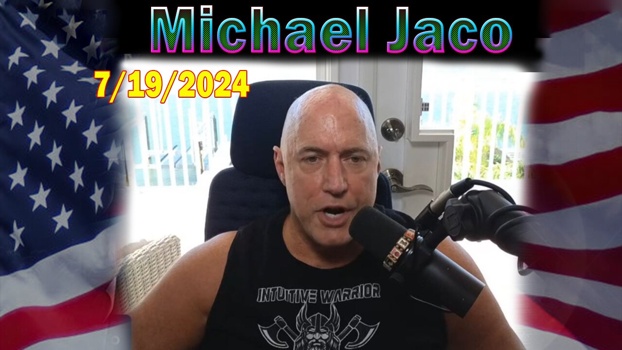 Michael Jaco Update Today: "Michael Jaco Important Update, July 18, 2024"