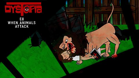 DYSTOPIA | SEASON 1 EPISODE 8 - WHEN ANIMALS ATTACK