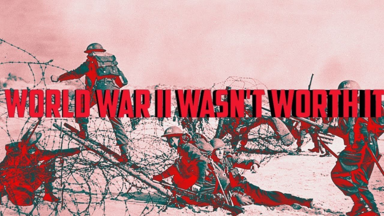 World War 2 Was Not Worth Fighting