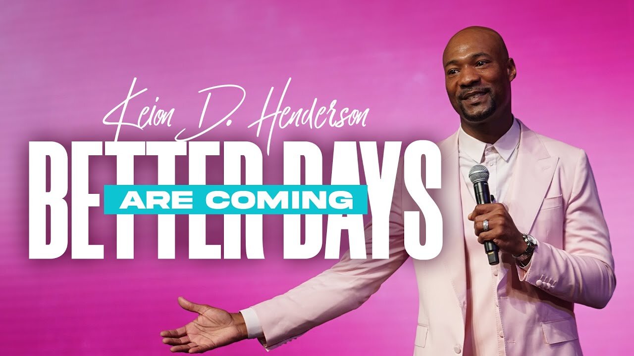 Better Days Are Coming - Pastor Keion Henderson