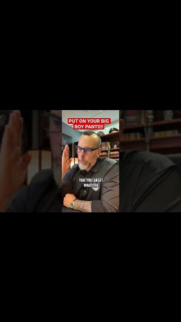 PUT on YOUR BIG BOY Pants!