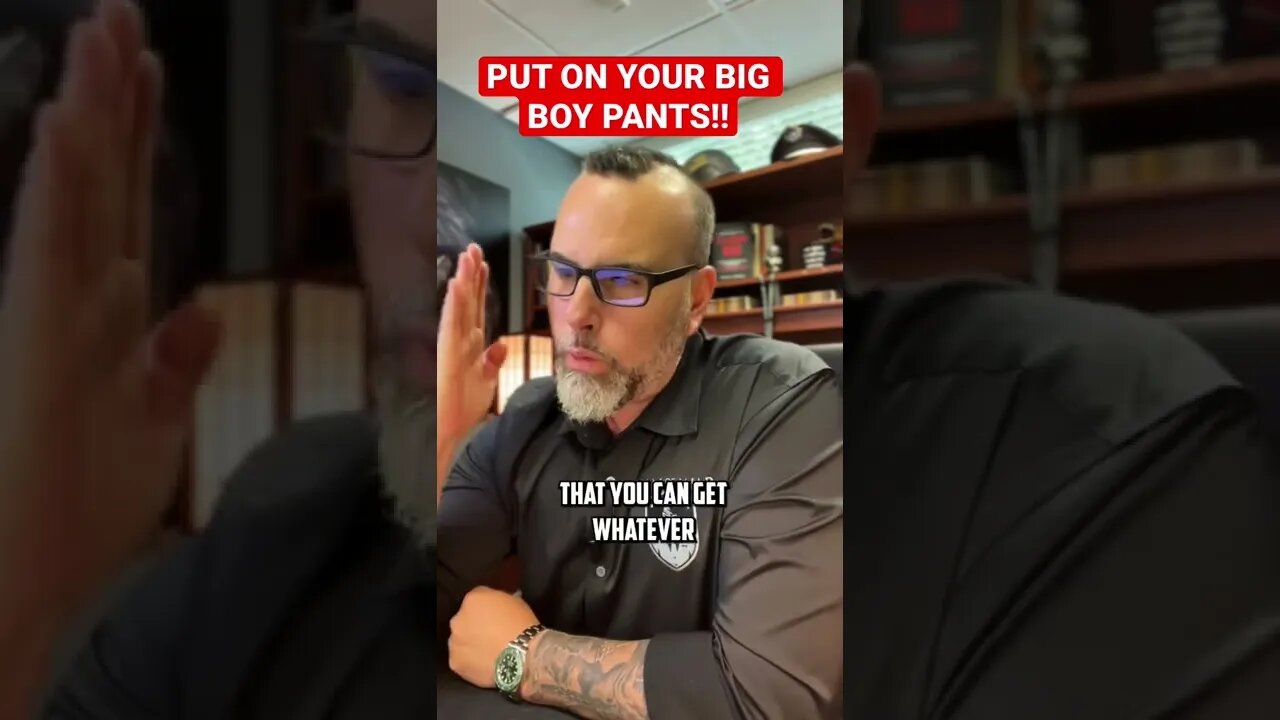 PUT on YOUR BIG BOY Pants!