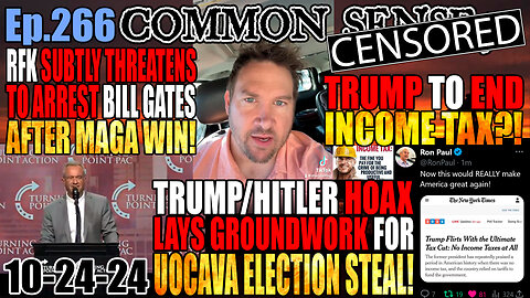 Ep.266 Dem's Trump/Hitler HOAX Lays Psychological Groundwork for Election Steal Via Fake UOCAVA Overseas Military Ballots! RFK SUBTLY THREATENS TO ARREST BILL GATES WHEN TRUMP WINS! Giuliani Fk'd By GA Court! Trump Accused of Epstein Crimes