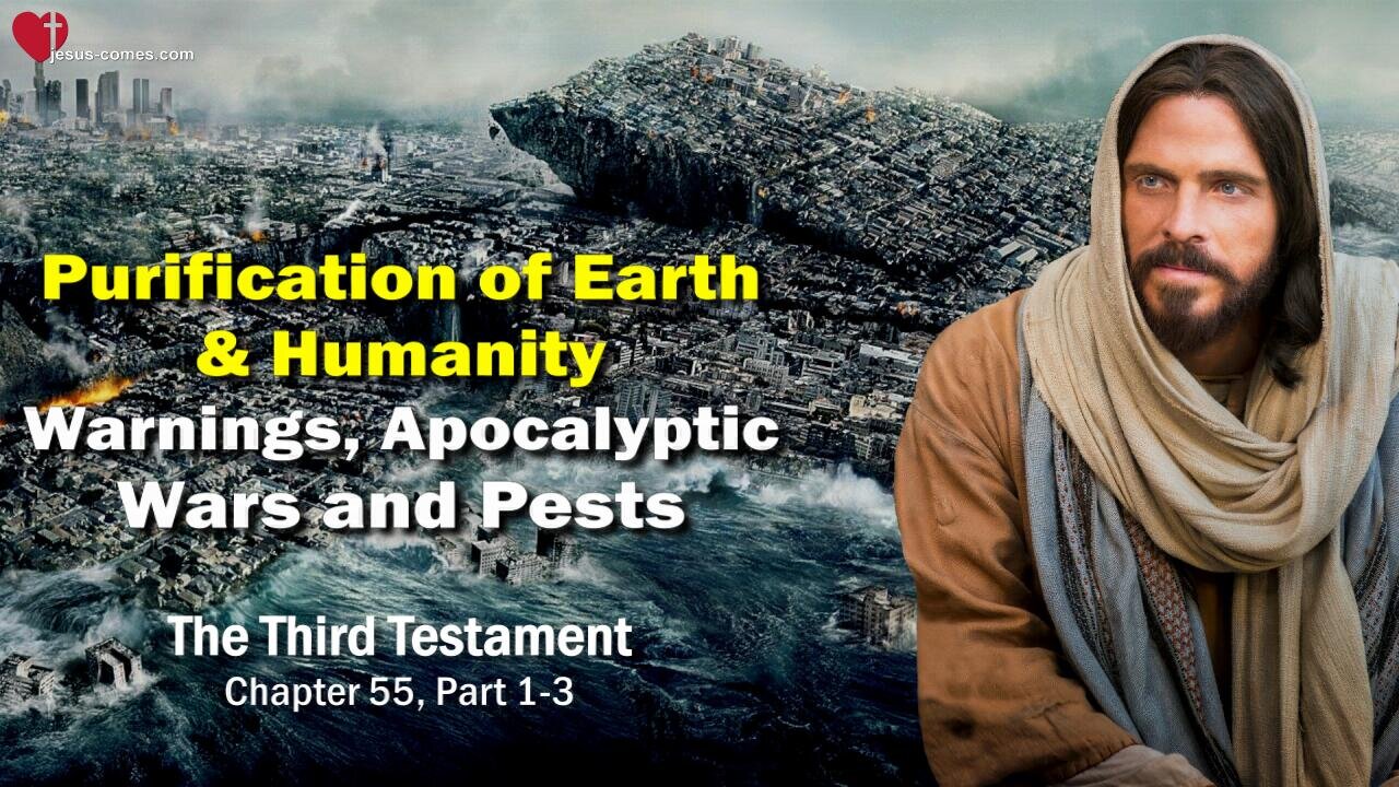 Warnings, apocalyptic Wars and Pestilences... Purification of Earth and Humanity ❤️ The Third Testament Chapter 55-1