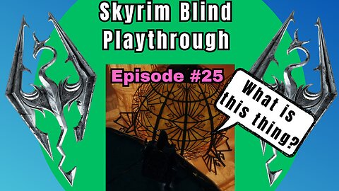 Skyrim Budjo Blind Playthrough Ep. #25 - Blackreach is Confusing!