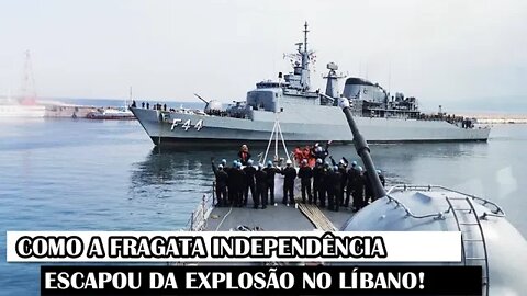 Como A Fragata Independência Escapou Da Explosão No Líbano!