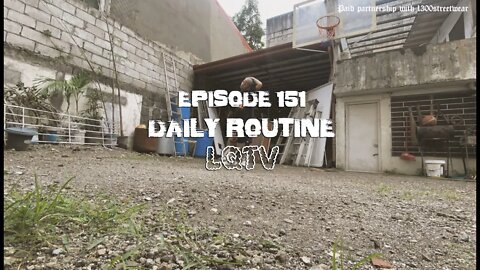 LQTV - DAILY ROUTINE [EPISODE 151]