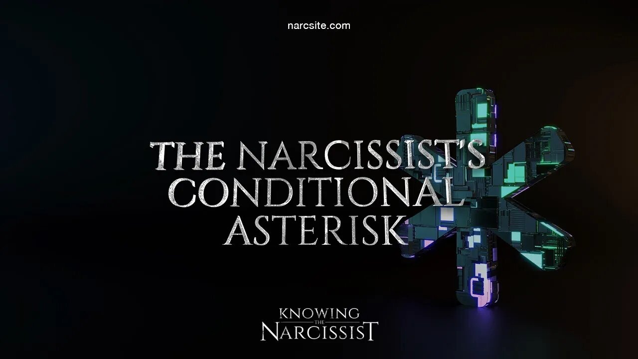 The Narcissist´s Conditional Asterisk