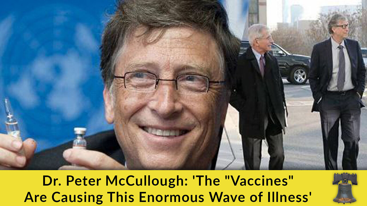 Dr. Peter McCullough: 'The "Vaccines" Are Causing This Enormous Wave of Illness'