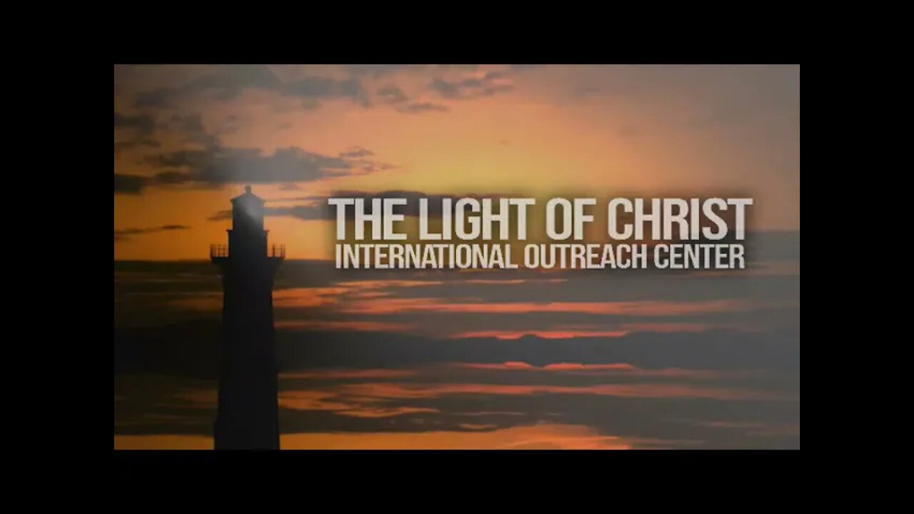 The Light Of Christ International Outreach Center - Live Stream -4/11/2021