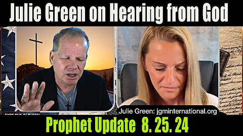 Julie Green Update Today 8.25.24 - Julie Green on Hearing from God. PraiseNPrayer!