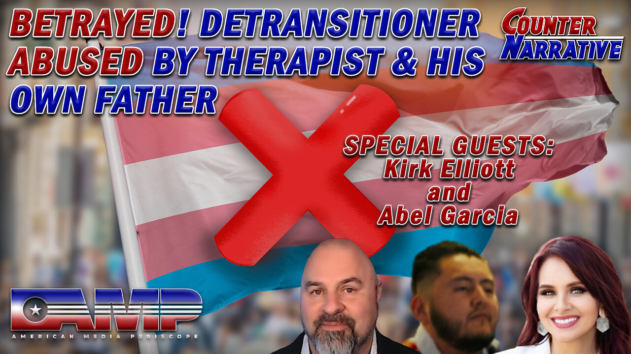 BETRAYED! Detransitioner Abused By Therapist & His Own Father I Counter Narrative Ep. 105