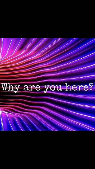 Why are you here?