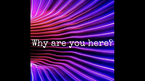Why are you here?