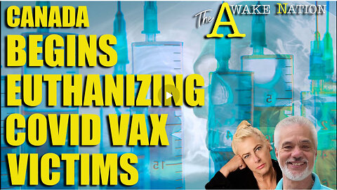 The Awake Nation Canada Begins Euthanizing Covid Vax Victims