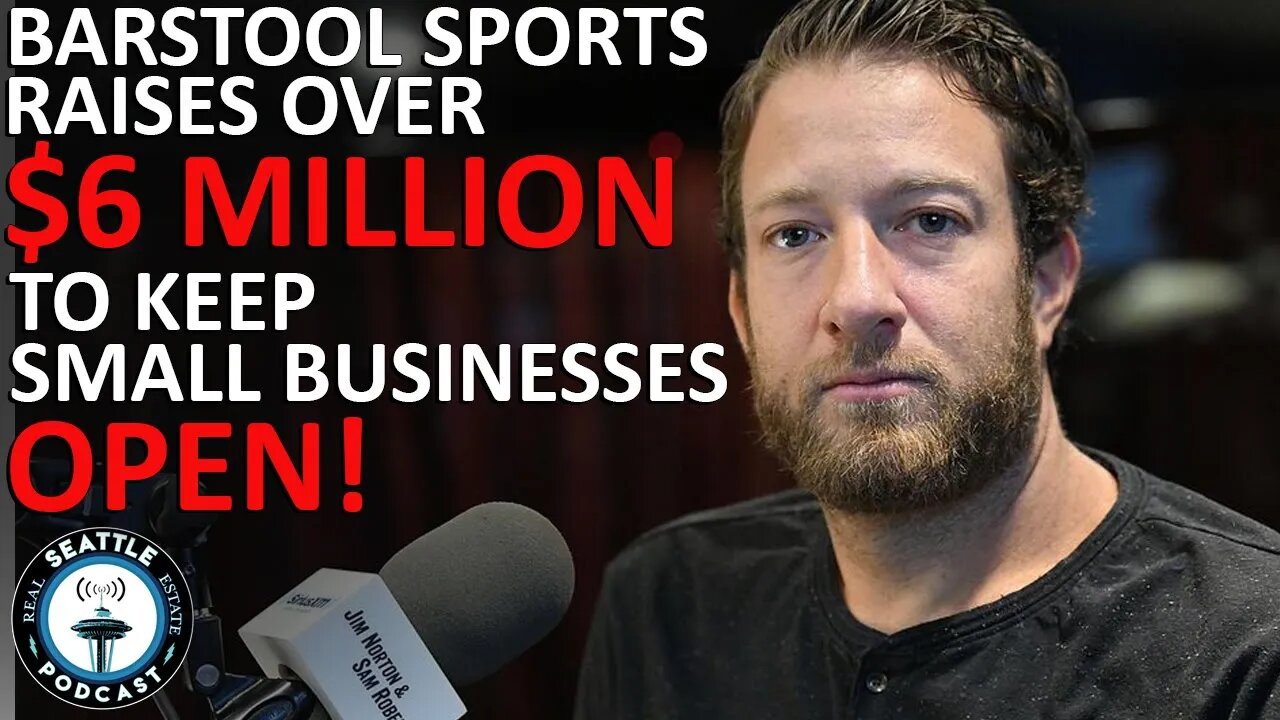 Barstool Sports Raises Over $6M to Keep Small Businesses Open | Seattle Real Estate Podcast