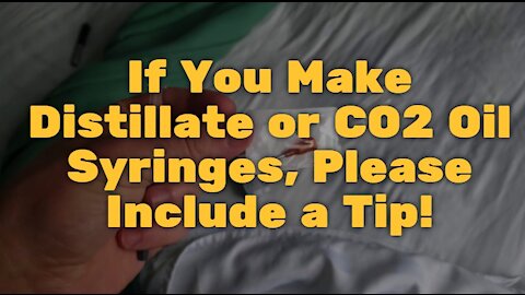 If You Make Distillate or CO2 Oil Syringes, Please Include a Tip!