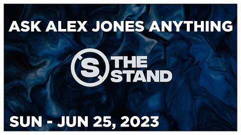 SUNDAY NIGHT LIVE [FULL] Sunday 6/25/23 • ASK ALEX JONES ANYTHING • THE STAND | THE RIVER CHURCH