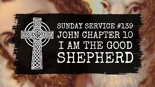 139 - John Chapter 10, I Am the Good Shepherd