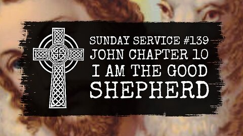 139 - John Chapter 10, I Am the Good Shepherd