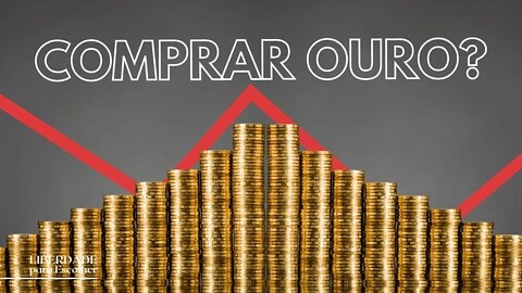 Investimento em ouro: quais são as vantagens e desvantagens? Onde investir?| Liberdade para Escolher