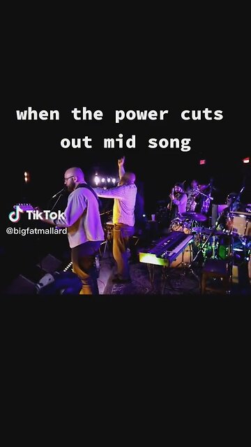 When The Power Cuts Out Mid Song...